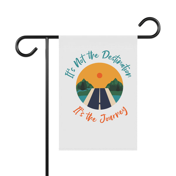 It’s Not The Destination, it’s The Journey - Garden & House Banner