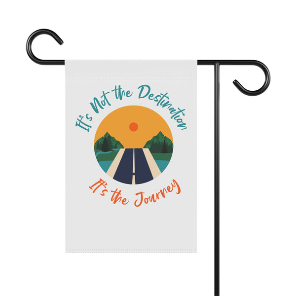 It’s Not The Destination, it’s The Journey - Garden & House Banner