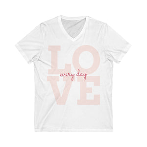 "Love Every Day" - Unisex Jersey Short Sleeve V-Neck Tee
