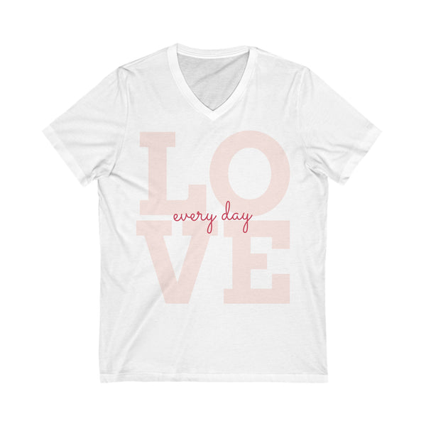 "Love Every Day" - Unisex Jersey Short Sleeve V-Neck Tee