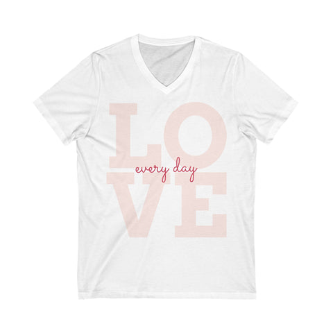 "Love Every Day" - Unisex Jersey Short Sleeve V-Neck Tee