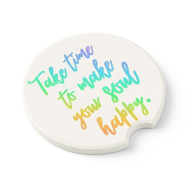 "Take Time To Make Your Soul Happy" Soapstone Car Coaster