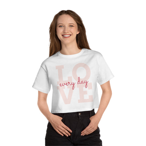 Love Everyday - Champion Women's Heritage Cropped T-Shirt