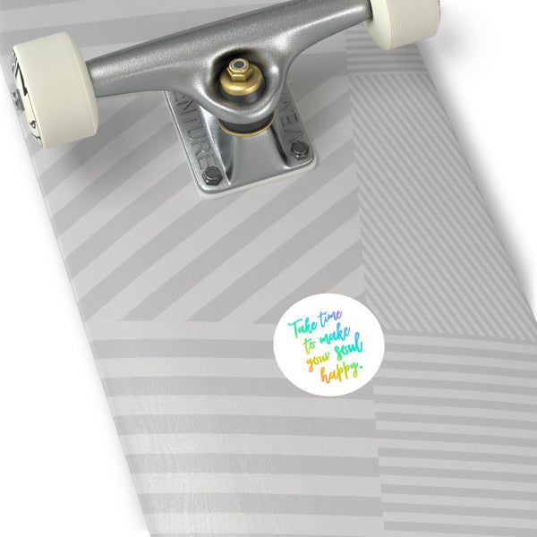"Time to Make Your Soul Happy" - Round Stickers, Indoor\Outdoor