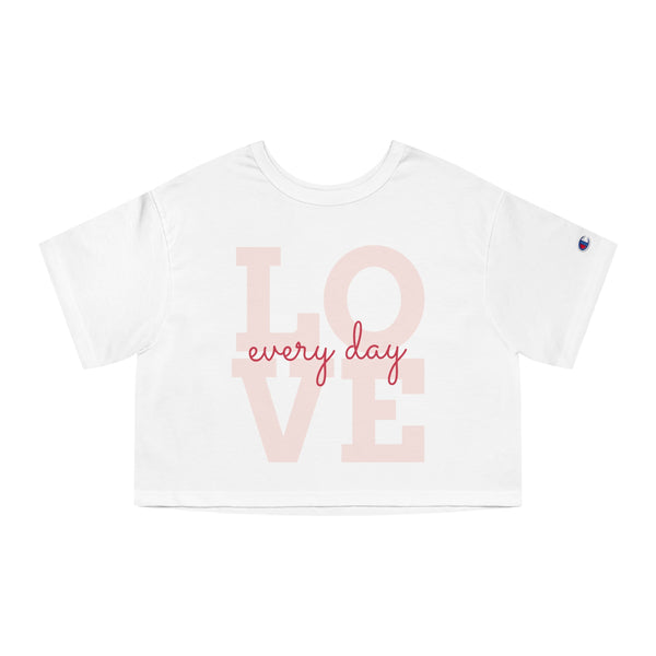 Love Everyday - Champion Women's Heritage Cropped T-Shirt