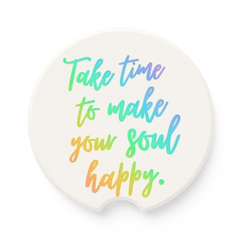"Take Time To Make Your Soul Happy" Soapstone Car Coaster