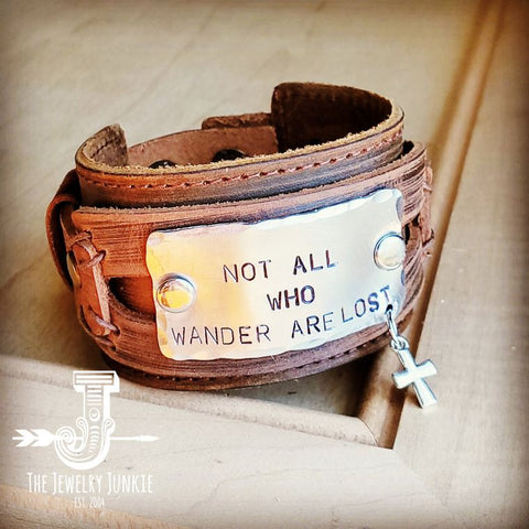 "NOT ALL WHO WANDER ARE LOST" DUSTY LEATHER  WIDE CUFF BRACELET